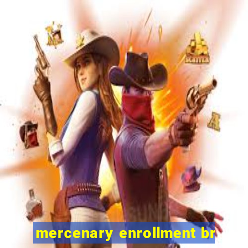 mercenary enrollment br